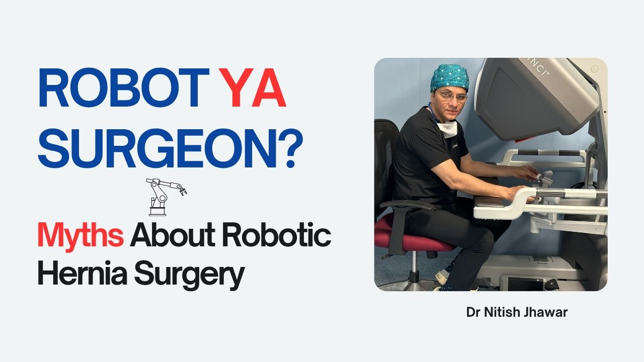 Robotic Hernia Surgery Myths Busted | Dr. Nitish Jhawar | रोबोटिक हर्निया सर्जरी के सच